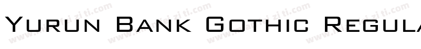 Yurun Bank Gothic Regular字体转换
